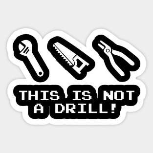 This is NOT a drill! Sticker